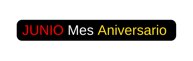 JUNIO Mes Aniversario